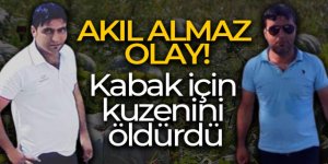 Kabak için kuzenini öldürdü