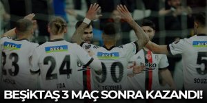 Beşiktaş 3 maç sonra kazandı