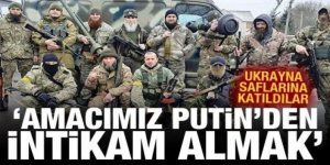 Ukrayna'da Rusya'ya karşı savaşan Çeçenler: İntikam için geldik, sayımız artıyor