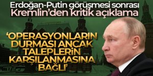 Kremlin: 'Operasyonların durması ancak Kiev'in Rusya'nın taleplerini karşılamasına bağlı'