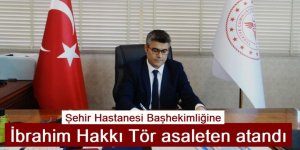 İbrahim Hakkı Tör asaleten atandı