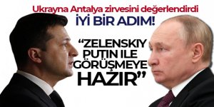 Ukrayna: 'Zelenskiy, Putin ile görüşmeye hazır'