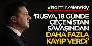 Zelenskiy: 'Rusya, 18 günde Çeçenistan savaşından daha fazla kayıp verdi'