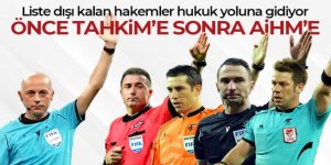 Liste dışı kalan hakemler önce Tahkim Kurulu'na sonra AİHM'e gidecek