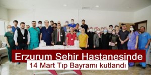 Erzurum Şehir Hastanesinde 14 Mart Tıp Bayramı kutlandı