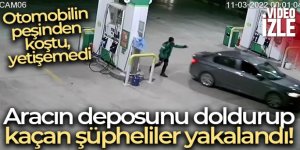 Aracının deposunu doldurup kaçan şüpheliler yakalandı