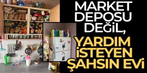 Market deposu değil, yardım isteyen şahsın evi