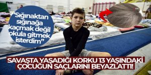 Savaşta yaşadığı korku 13 yaşındaki çocuğun saçlarını beyazlattı