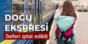 Doğu Ekspresi seferi iptal edildi