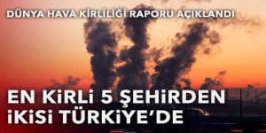 Avrupa'nın havası en kirli 3 şehri Türkiye'de