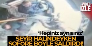 Seyir halindeki İETT şoförüne saldırı kamerada
