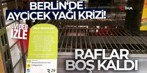 Berlin‘de ayçiçek yağı krizi: Raflar boş kaldı