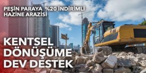 Kentsel dönüşüme dev destek