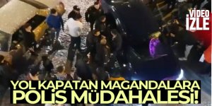 Yol kapatan magandalara polis müdahale etti