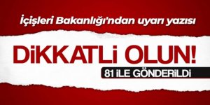 İçişleri Bakanlığından 81 ile uyarı yazısı