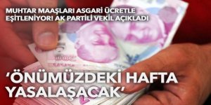 Muhtar maaşları asgari ücretle eşitleniyor! 'Önümüzdeki hafta yasalaşacak'
