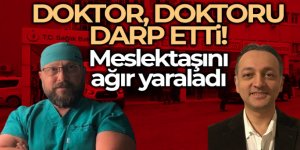 Doktor doktoru darp etti