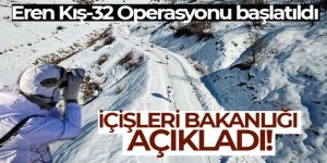 İçişleri Bakanlığı: Eren Kış-32 Operasyonu başlatıldı