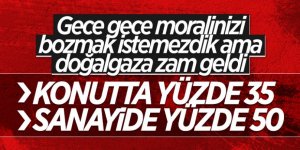 Doğalgaza büyük zam