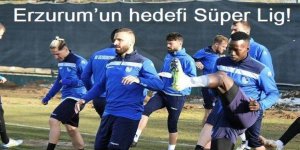 Erzurum’un hedefi Süper Lig!