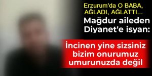 Erzurumlu baba ağladı, ağlattı...