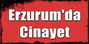 Erzurum’da silahlı kavga: 1 ölü, 1 yaralı