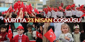 Tüm yurtta 23 Nisan Ulusal Egemenlik ve Çocuk Bayramı coşkusu
