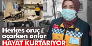Herkes oruç açarken onlar hayat kurtarıyor