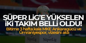 Süper Lig'e yükselen iki takım belli oldu!