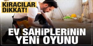 Kiracılar dikkat! Ev sahiplerinin yeni oyunu 'tadilat'