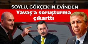 Soylu, Gökçek'in evinden Yavaş'a soruşturma çıkarttı