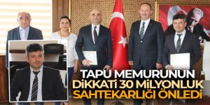Tapu memurunun dikkati 30 milyonluk sahtekarlığı önledi