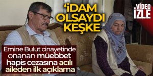 Emine Bulut cinayetinde onanan müebbet hapis cezasına acılı aileden ilk değerlendirme