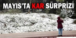 Mayıs ayında kar yağışı sürprizi