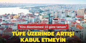 "Kira düzenlemesi 10 güne tamam"