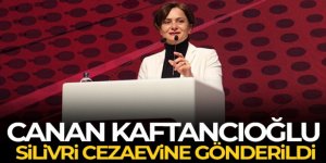 Cezası kesinleşen Canan Kaftancıoğlu Silivri Cezaevi'ne gönderildi