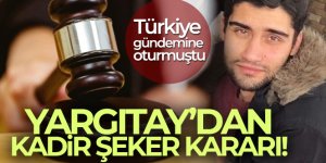 Yargıtay, Kadir Şeker'e verilen cezayı bozdu