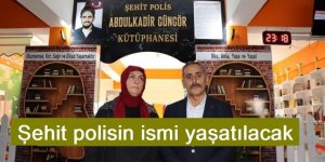 Şehit polis Abdulkadir Güngör’ün ismi kütüphanede yaşatılacak
