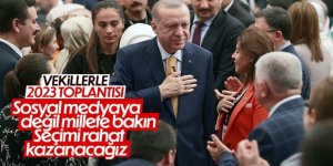 Cumhurbaşkanı Erdoğan'dan milletvekillerine: Rahat olun seçimi kazanacağız