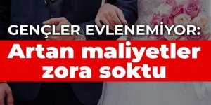 Gençler evlenemiyor: Artan maliyetler zora soktu
