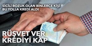 Rüşvet ver krediyi kap