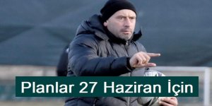 Planlar 27 Haziran İçin