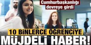 Cumhurbaşkanlığı devreye girdi, on binlerce öğrenciye 'staj' müjdesi!