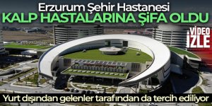 Erzurum Şehir Hastanesi kalp hastalarına şifa oldu