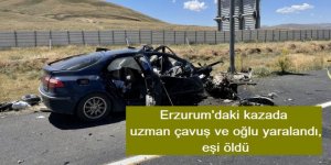 Erzurum'daki kazada uzman çavuş ve oğlu yaralandı, eşi öldü