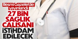 27 bin sözleşmeli sağlık personeli istihdam edilecek