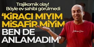 Böyle ev sahibi görülmedi: Kiracısının yatılı misafiri oldu