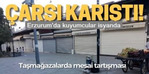 Erzurum Taşmağazalarda mesai tartışması!