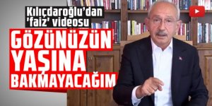 Kılıçdaroğlu’dan 'faiz' videosu: Gözünüzün yaşına bakmayacağım