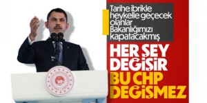 Murat Kurum'dan Kılıçdaroğlu'na: Her şey değişir, CHP değişmez